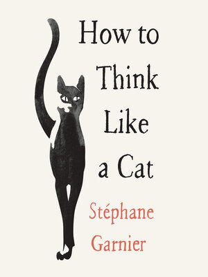 cover image of How to Think Like a Cat